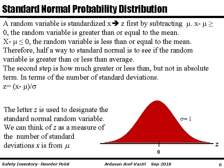 Standard Normal Probability Distribution A random variable is standardized x z first by subtracting