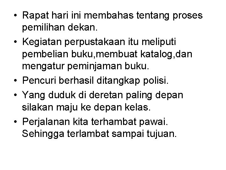  • Rapat hari ini membahas tentang proses pemilihan dekan. • Kegiatan perpustakaan itu