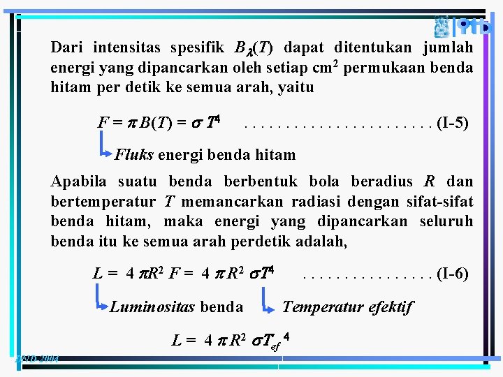 Dari intensitas spesifik B (T) dapat ditentukan jumlah energi yang dipancarkan oleh setiap cm