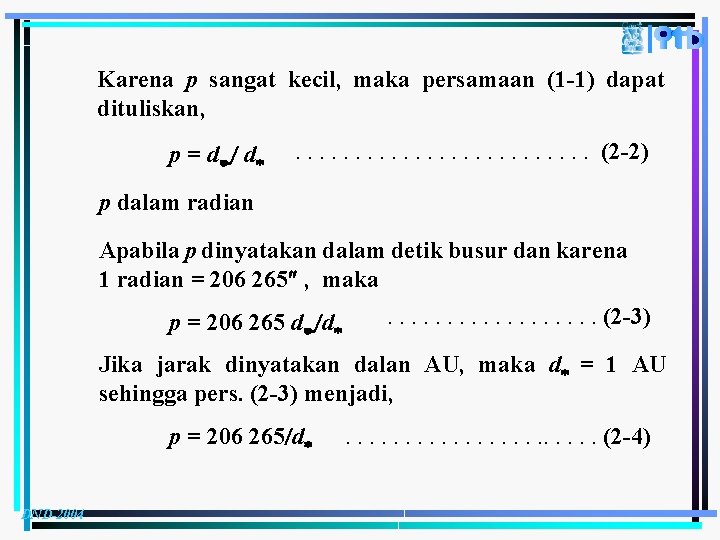 Karena p sangat kecil, maka persamaan (1 -1) dapat dituliskan, p = d /