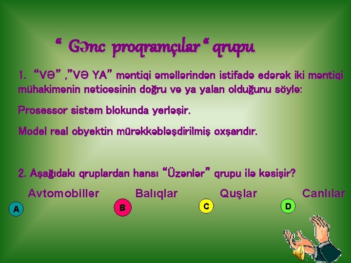 “ Gənc proqramçılar “ qrupu 1. “VƏ” , ”VƏ YA” məntiqi əməllərindən istifadə edərək