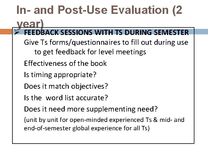 In- and Post-Use Evaluation (2 year) Ø FEEDBACK SESSIONS WITH TS DURING SEMESTER Give