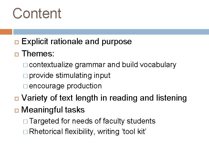 Content Explicit rationale and purpose Themes: � contextualize grammar and build vocabulary � provide