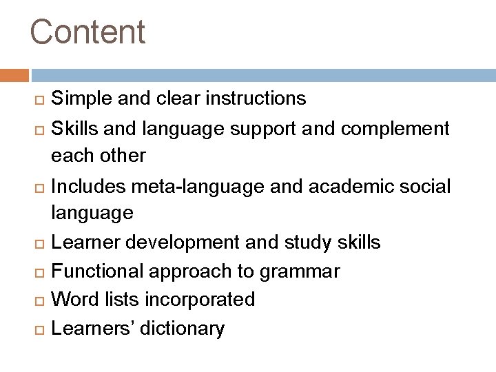 Content Simple and clear instructions Skills and language support and complement each other Includes