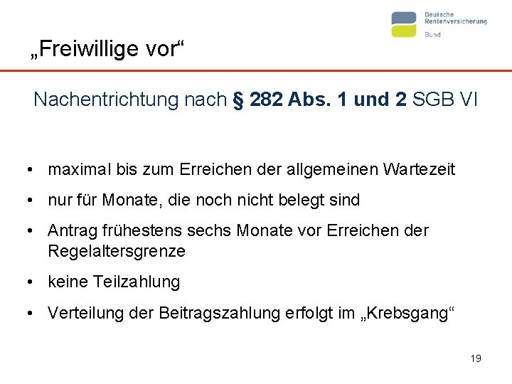 „Freiwillige vor“ Nachentrichtung nach § 282 Abs. 1 und 2 SGB VI • maximal