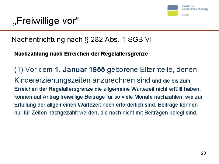 „Freiwillige vor“ Nachentrichtung nach § 282 Abs. 1 SGB VI Nachzahlung nach Erreichen der