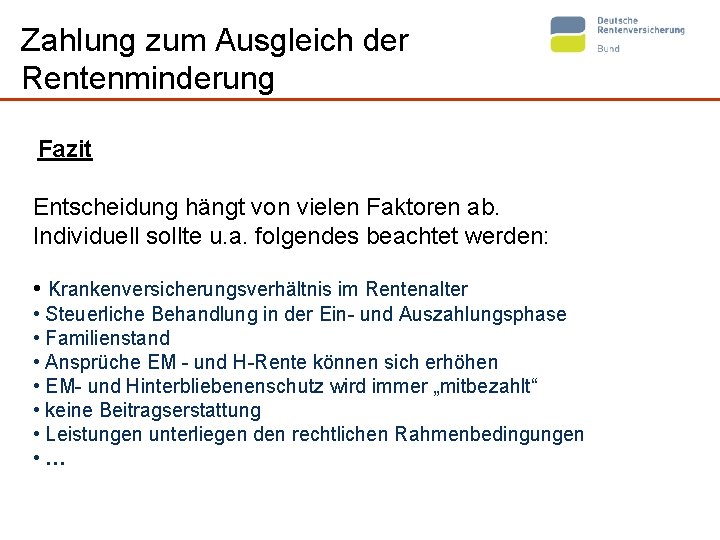 Zahlung zum Ausgleich der Rentenminderung Fazit Entscheidung hängt von vielen Faktoren ab. Individuell sollte