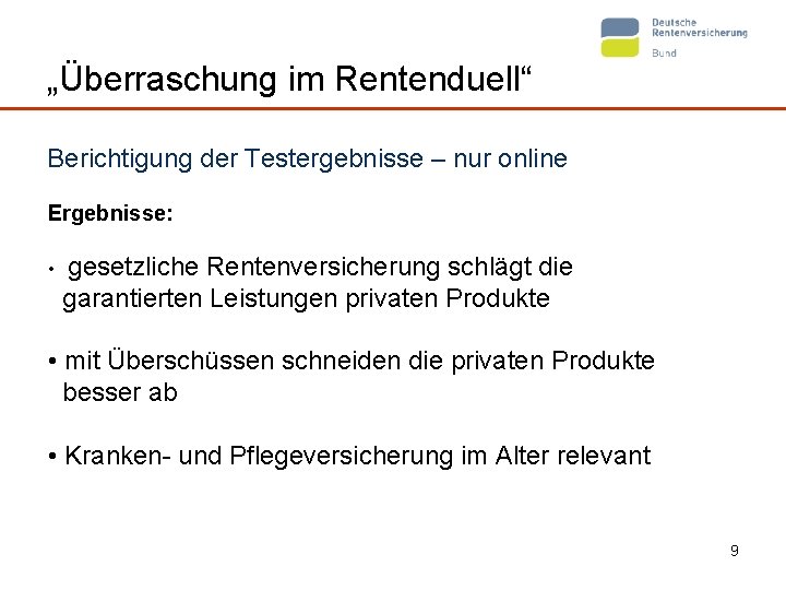 „Überraschung im Rentenduell“ Berichtigung der Testergebnisse – nur online Ergebnisse: • gesetzliche Rentenversicherung schlägt