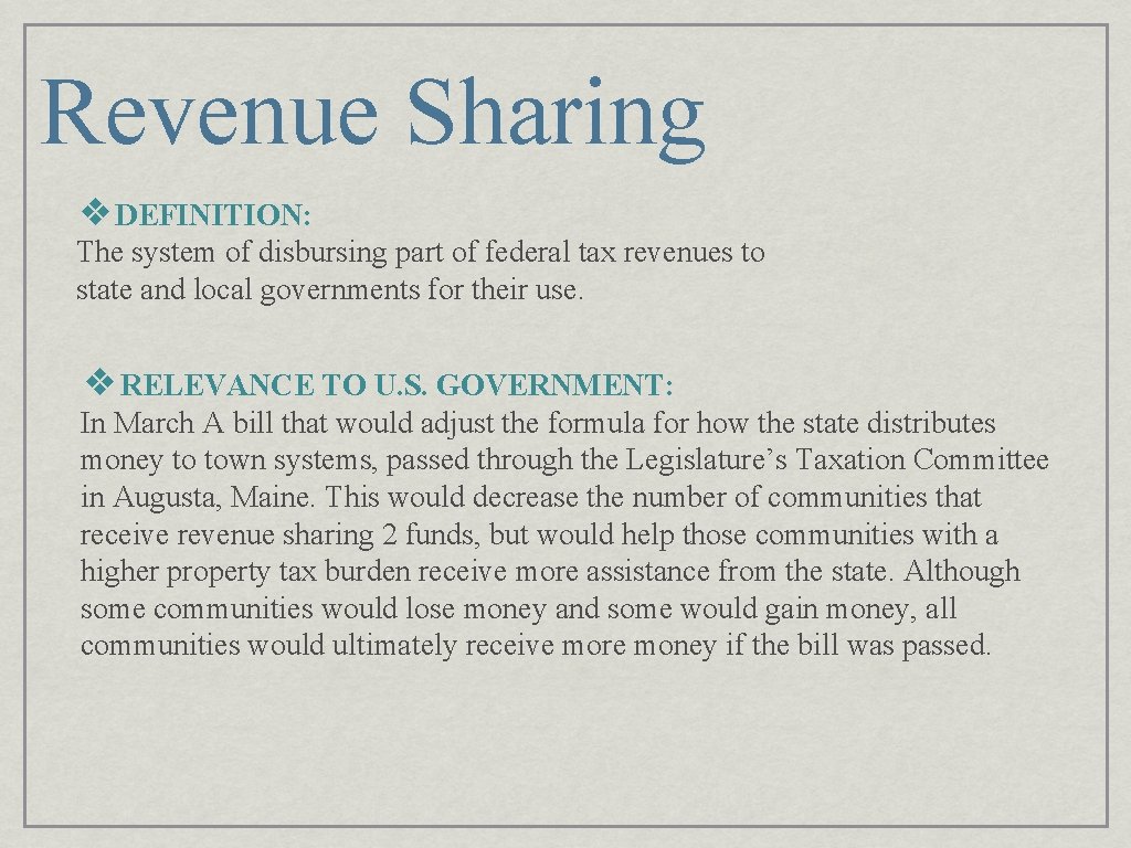 Revenue Sharing ❖DEFINITION: The system of disbursing part of federal tax revenues to state