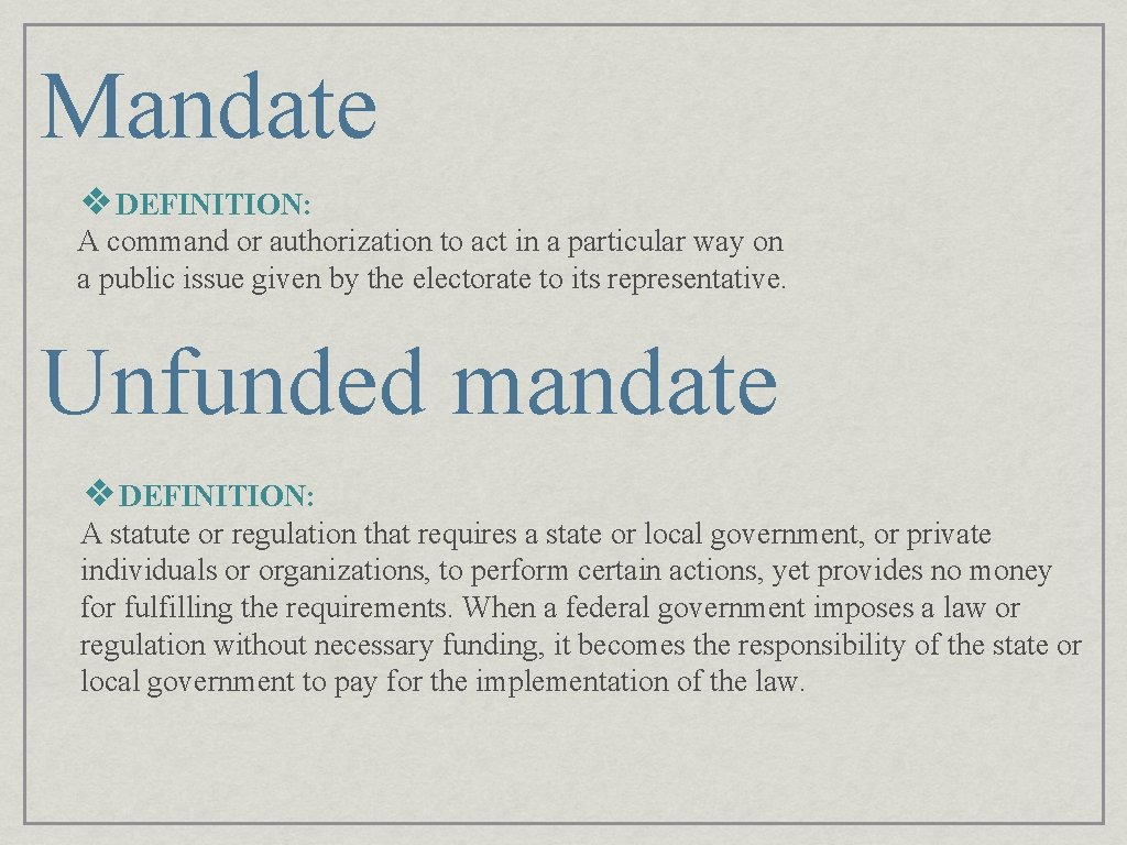 Mandate ❖DEFINITION: A command or authorization to act in a particular way on a