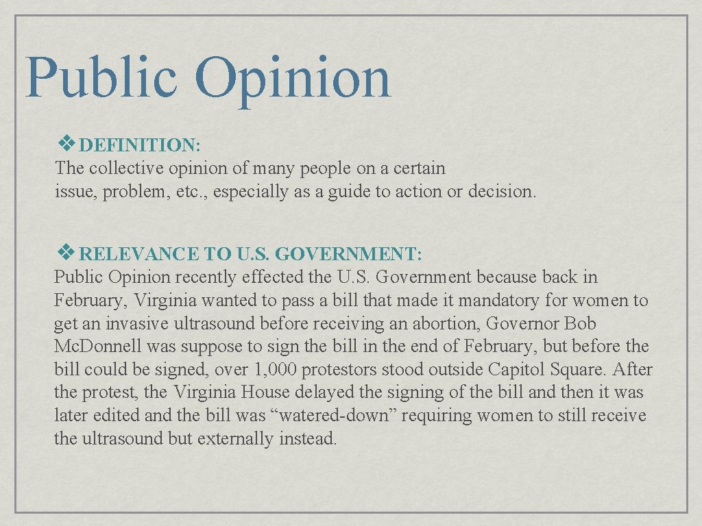 Public Opinion ❖DEFINITION: The collective opinion of many people on a certain issue, problem,