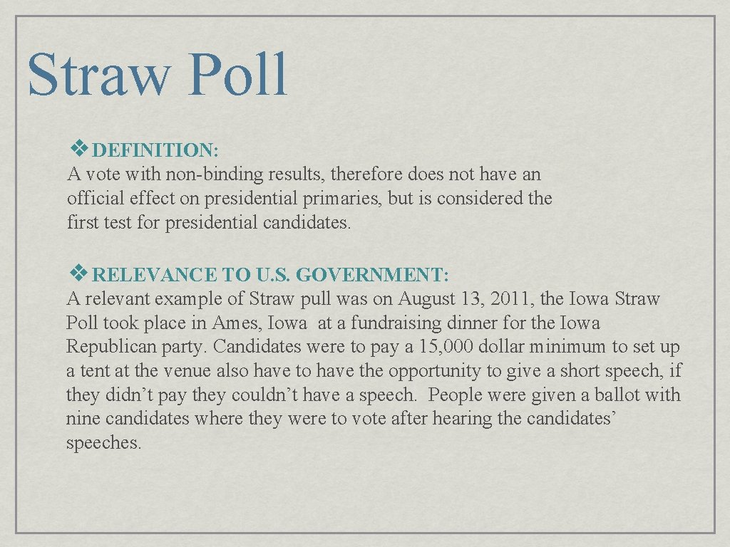 Straw Poll ❖DEFINITION: A vote with non-binding results, therefore does not have an official