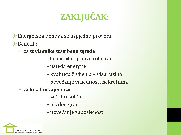 ZAKLJUČAK: ØEnergetska obnova se uspješno provodi ØBenefit : • za suvlasnike stambene zgrade -