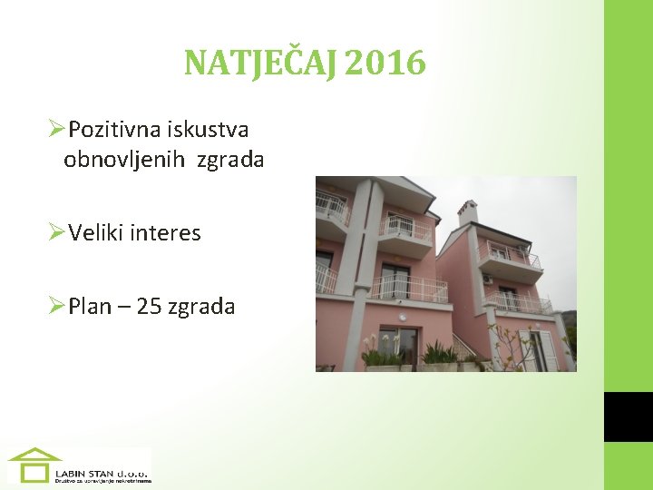 NATJEČAJ 2016 ØPozitivna iskustva obnovljenih zgrada ØVeliki interes ØPlan – 25 zgrada 