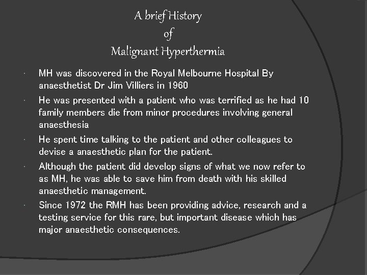 A brief History of Malignant Hyperthermia MH was discovered in the Royal Melbourne Hospital