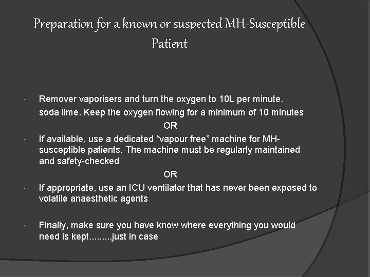 Preparation for a known or suspected MH-Susceptible Patient Remover vaporisers and turn the oxygen