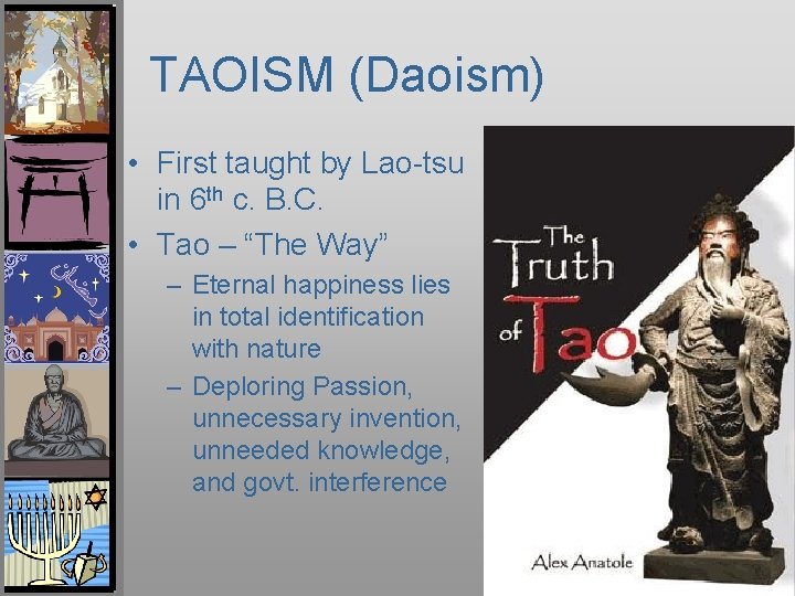 TAOISM (Daoism) • First taught by Lao-tsu in 6 th c. B. C. •