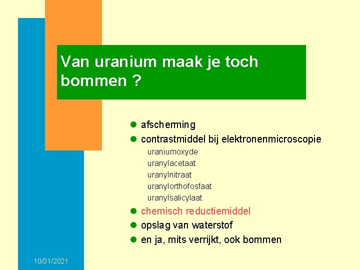 Van uranium maak je toch bommen ? l afscherming l contrastmiddel bij elektronenmicroscopie uraniumoxyde