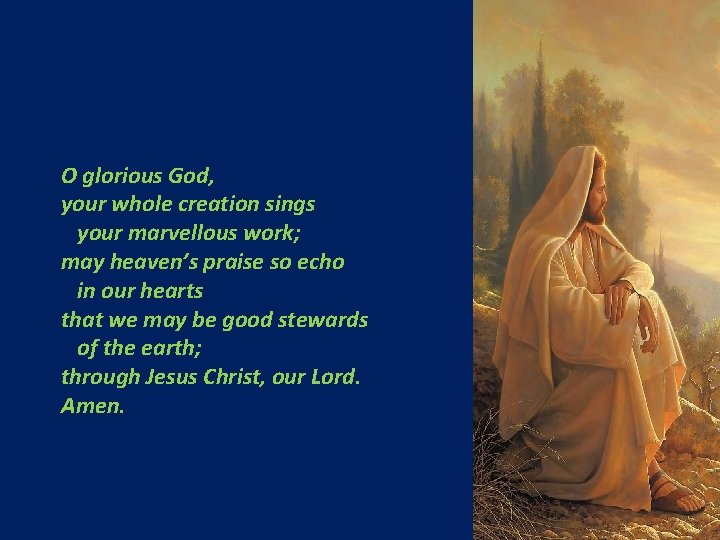 O glorious God, your whole creation sings your marvellous work; may heaven’s praise so