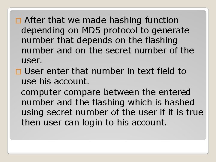 After that we made hashing function depending on MD 5 protocol to generate number