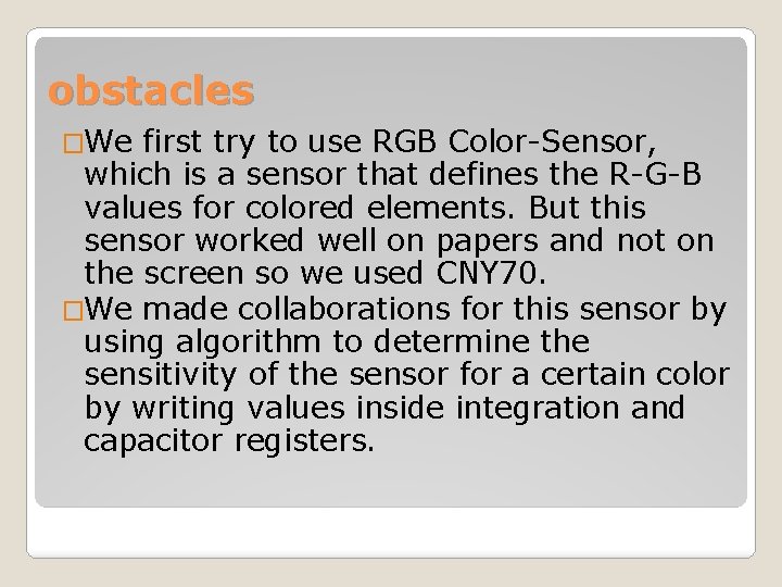 obstacles �We first try to use RGB Color-Sensor, which is a sensor that defines