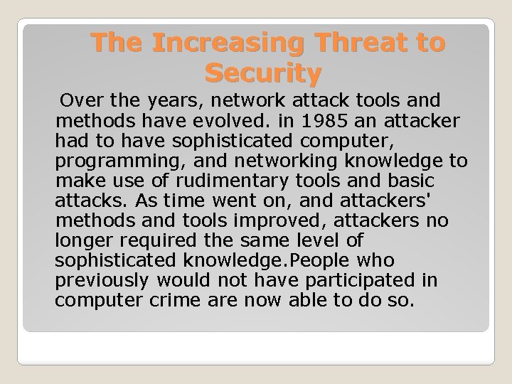 The Increasing Threat to Security Over the years, network attack tools and methods have