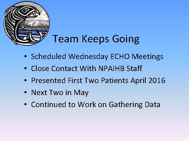 Team Keeps Going • • • Scheduled Wednesday ECHO Meetings Close Contact With NPAIHB