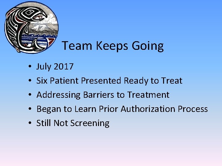 Team Keeps Going • • • July 2017 Six Patient Presented Ready to Treat