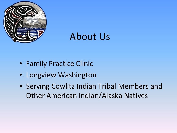 About Us • Family Practice Clinic • Longview Washington • Serving Cowlitz Indian Tribal