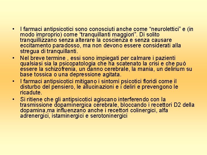  • I farmaci antipsicotici sono conosciuti anche come “neurolettici” e (in modo improprio)