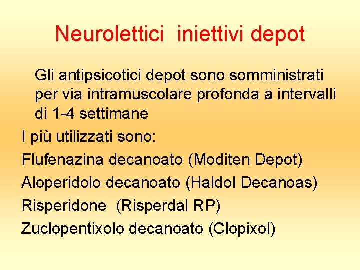 Neurolettici iniettivi depot Gli antipsicotici depot sono somministrati per via intramuscolare profonda a intervalli