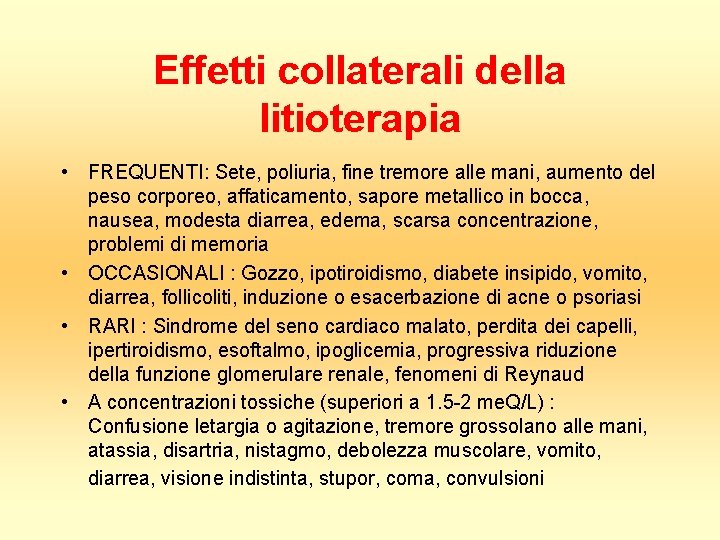 Effetti collaterali della litioterapia • FREQUENTI: Sete, poliuria, fine tremore alle mani, aumento del