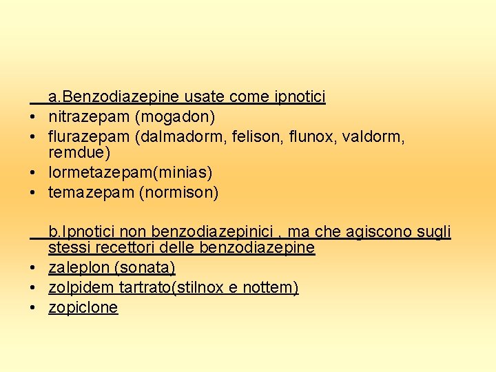  • • a. Benzodiazepine usate come ipnotici nitrazepam (mogadon) flurazepam (dalmadorm, felison, flunox,