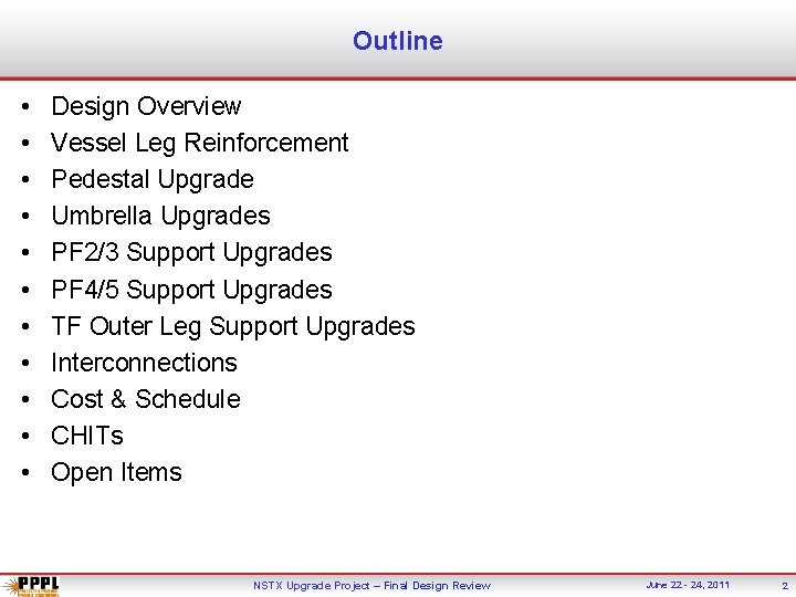 Outline • • • Design Overview Vessel Leg Reinforcement Pedestal Upgrade Umbrella Upgrades PF