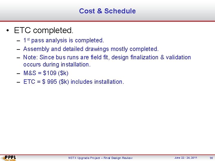 Cost & Schedule • ETC completed. – 1 st pass analysis is completed. –