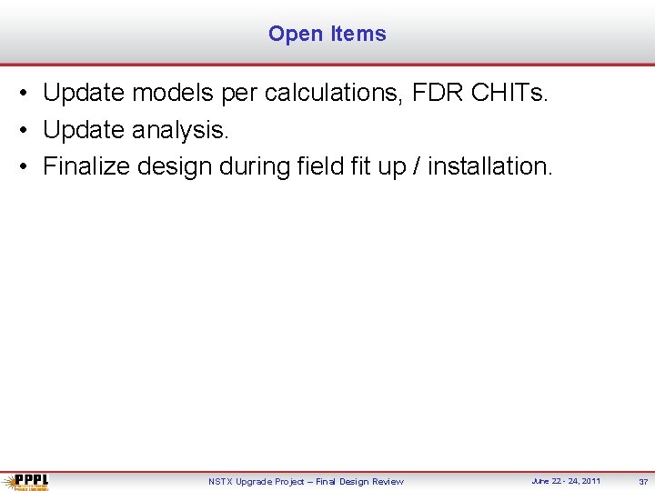 Open Items • Update models per calculations, FDR CHITs. • Update analysis. • Finalize