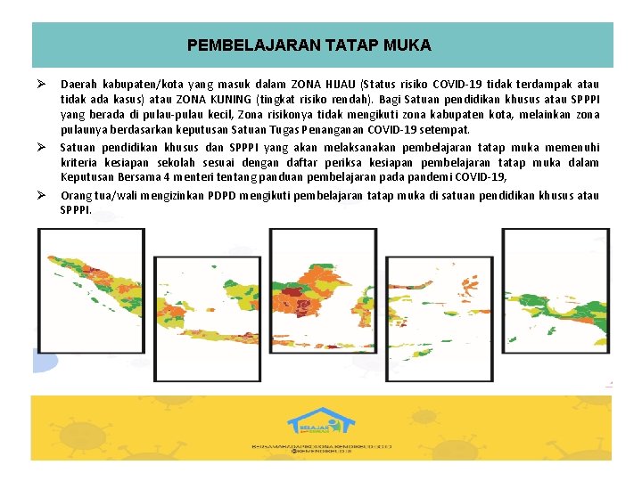 PEMBELAJARAN TATAP MUKA Ø Ø Ø Daerah kabupaten/kota yang masuk dalam ZONA HIJAU (Status