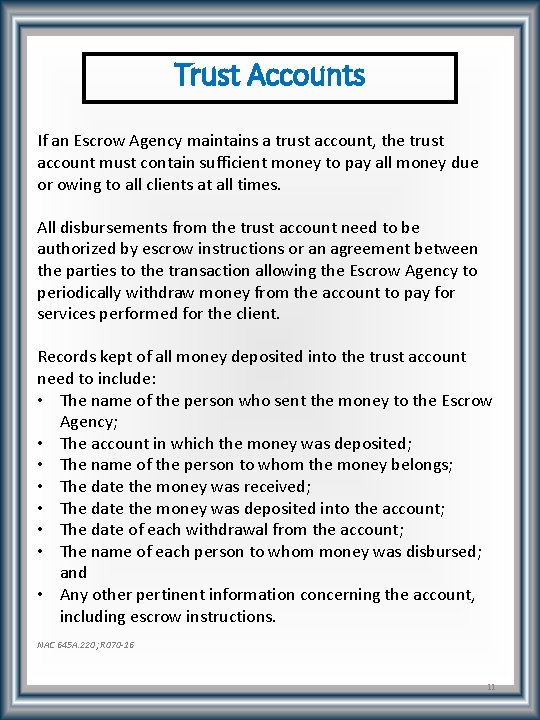 Trust Accounts If an Escrow Agency maintains a trust account, the trust account must