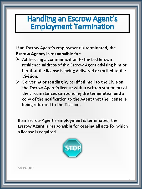 Handling an Escrow Agent’s Employment Termination If an Escrow Agent’s employment is terminated, the