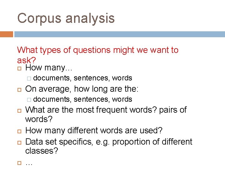 Corpus analysis What types of questions might we want to ask? How many… �