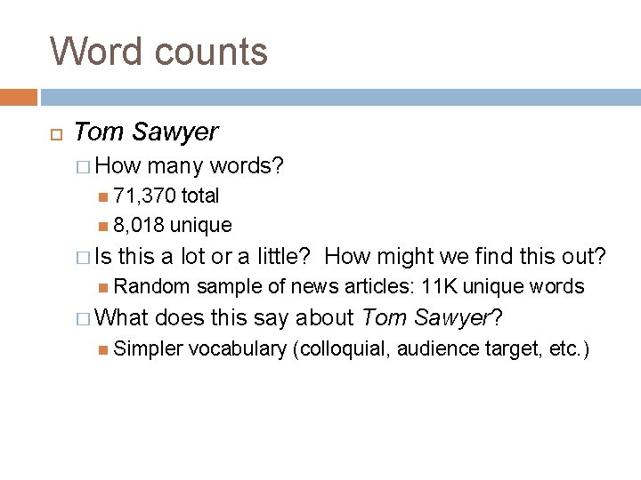 Word counts Tom Sawyer � How many words? 71, 370 total 8, 018 unique