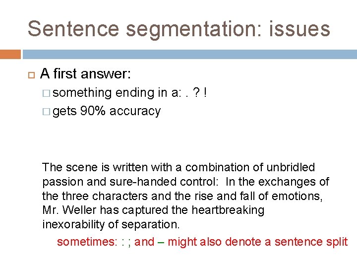 Sentence segmentation: issues A first answer: � something ending in a: . ? !