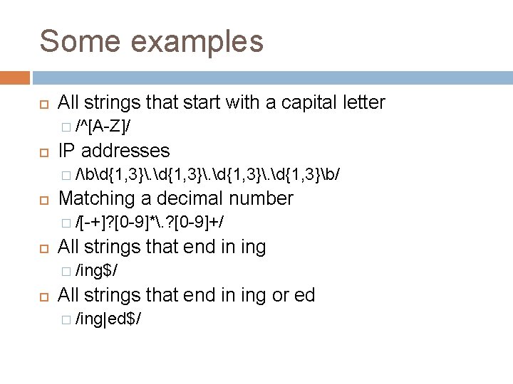 Some examples All strings that start with a capital letter � /^[A-Z]/ IP addresses