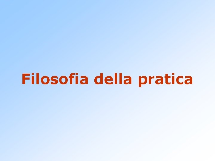 Filosofia della pratica 