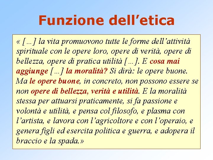 Funzione dell’etica « […] la vita promuovono tutte le forme dell’attività • Croce giunse