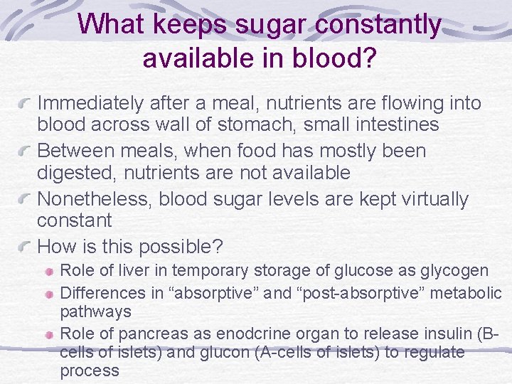 What keeps sugar constantly available in blood? Immediately after a meal, nutrients are flowing