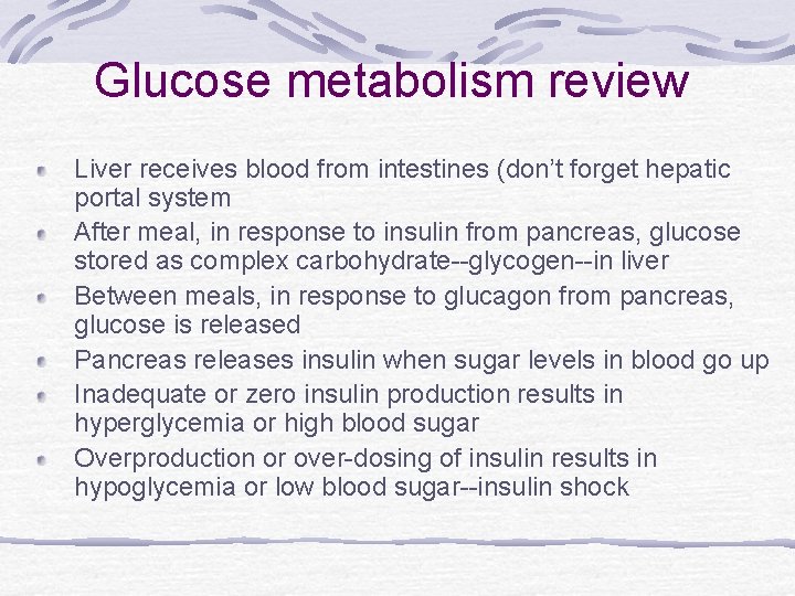 Glucose metabolism review Liver receives blood from intestines (don’t forget hepatic portal system After