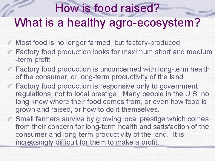 How is food raised? What is a healthy agro-ecosystem? Most food is no longer