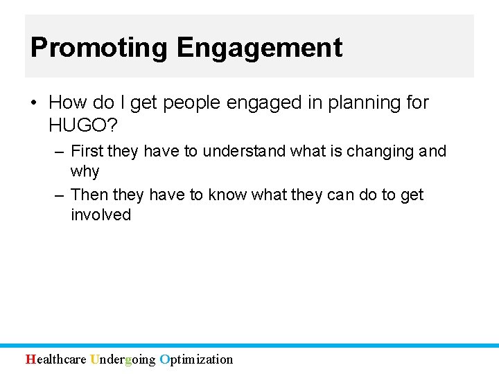 Promoting Engagement • How do I get people engaged in planning for HUGO? –