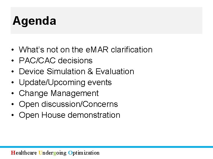 Agenda • • What’s not on the e. MAR clarification PAC/CAC decisions Device Simulation